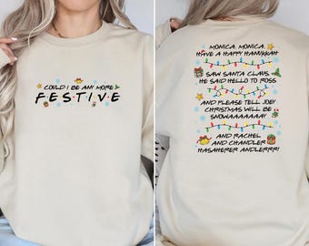 Friends Inspired Christmas Sweatshirt: 'Could I Be Any More Festive?' Crewneck and Hoodie