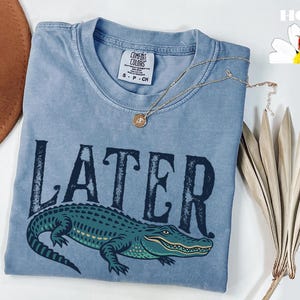 Comfort Colors® - Later Gator Shirt, Funny Alligator Shirt, Southern Saying Tee, Retro Gator Shirt, Florida Graphic Tee, Sarcastic Animal