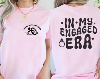 In My Engaged Era Shirt, Engaged Shirt, Trendy  Shirt, Engagement Gift, Custom Future Mrs. T-Shirt, Fiancee Shirt