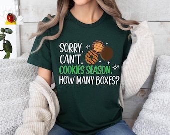 Sorry Can't Cookie Season How Many Boxes, Funny Shirt, Gift For Women, Scout Cookie Shirt, Scout Mom Cookie Dealer Shirt, Cookie Dealer Gift