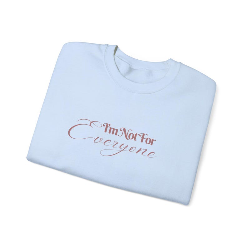 I'm Not For Everyone, Sweatshirt for Her, Mom Sweatshirt, Wife Sweatshirt, Funny Sweatshirt, Meme Shirt, Crewneck for Her, Rude TShirt image 4