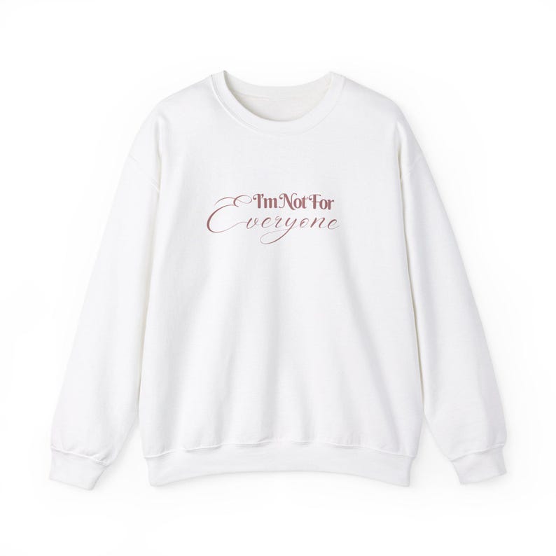 I'm Not For Everyone, Sweatshirt for Her, Mom Sweatshirt, Wife Sweatshirt, Funny Sweatshirt, Meme Shirt, Crewneck for Her, Rude TShirt image 3