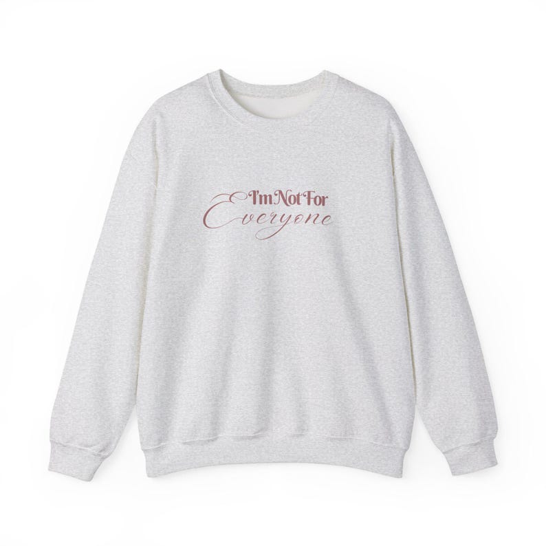 I'm Not For Everyone, Sweatshirt for Her, Mom Sweatshirt, Wife Sweatshirt, Funny Sweatshirt, Meme Shirt, Crewneck for Her, Rude TShirt image 5