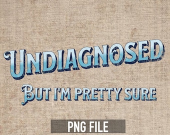 Sin diagnosticar Pero estoy bastante seguro - Camiseta PNG - Diseño vintage divertido
