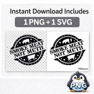 Instant download image showing 1 PNG plus 1 SVG for the Smoke Meat Not Meth design, with preview panels of the artwork and the PNGuino penguin logo