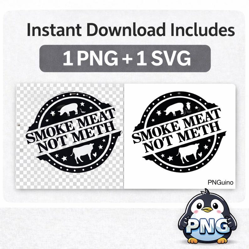Instant download image showing 1 PNG plus 1 SVG for the Smoke Meat Not Meth design, with preview panels of the artwork and the PNGuino penguin logo