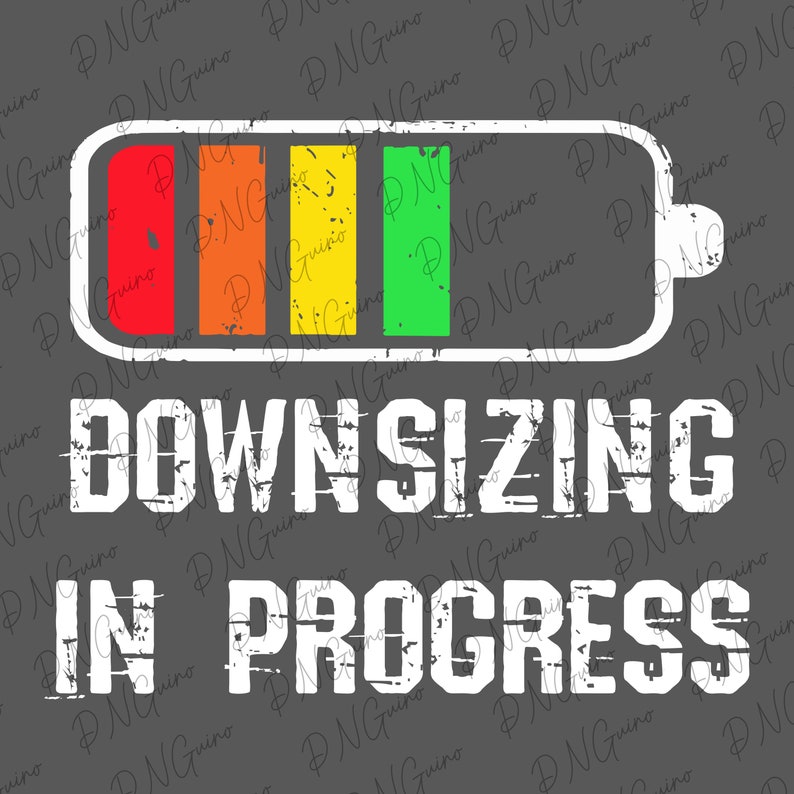 Downsizing in Progress PNG design preview featuring a battery graphic with red orange yellow and green bars above distressed white text on a dark background