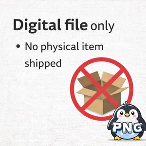 Digital file only advisory image with text stating no physical item will be shipped, a crossed-out cardboard box, and the PNGuino penguin logo in the bottom right corner