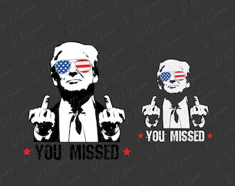 You Missed Trump PNG SVG - Digital Download