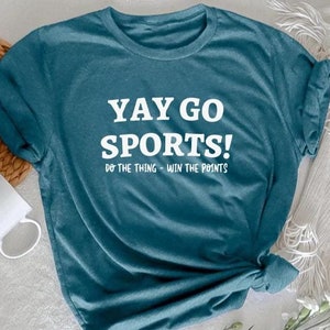 Yay Sports! Do the Stuff Win the Thing Shirt, Game Day Shirt, Sport Shirt, Funny Sports Shirt, Football Shirt, Go Sports, Go Sports Team