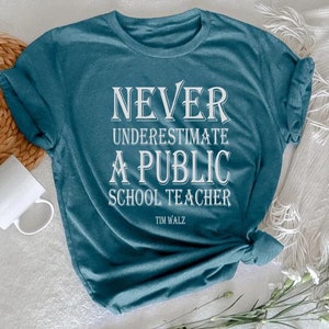 Never Underestimate a Public School Teacher Shirt, Harris Walz 2024, Kamala Harris Shirt, Democrat Tee , President Kamala Harris