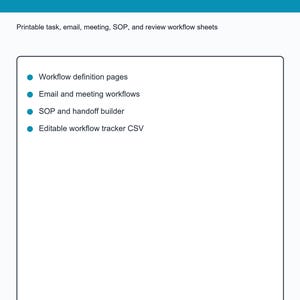 May include: A digital document titled Office Workflow Builder Workbook with a teal header. It lists printable task, email, meeting, SOP, and review workflow sheets, including workflow definition pages, email and meeting workflows, SOP and handoff builder, and an editable workflow tracker CSV.