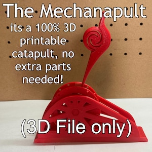 May include: A red 3D-printed catapult, labelled "The Mechanapult," with the text "its a 100% 3D printable catapult, no extra parts needed!" and "(3D File only)." The design features a curved arm and a wheel-like base.