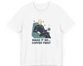Camiseta Make It So Coffee First