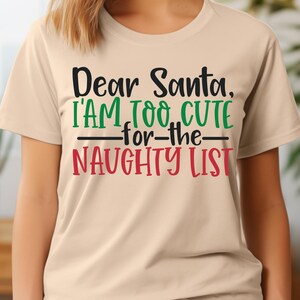 Too Cute for the Naughty List Shirt - Funny Christmas T-Shirt for Women - Cute Holiday Tee - Dear Santa Xmas Shirt - Trendy Festive Top