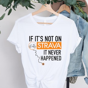 If It&#39;s Not on Strava It Never Happened T Shirt, Cyclist Men Women Gift Tee, Cute Bicycle Graphic Tshirt, Ride A Bike Sweatshirt, Tote Bag