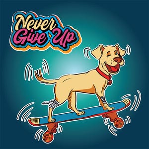 Never Give Up | Cartoon Dog Skateboarding | Printable Digital File