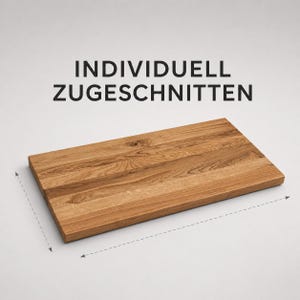 以下が含まれることがあります： 自然な木目を持つ長方形の木製ボードで、上部に「INDIVIDUELL ZUGESCHNITTEN」というテキストがあります。ボードには、無地の背景上で長さと幅の寸法を示す破線と矢印が描かれています。