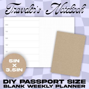 May include: A blank DIY passport-size weekly planner with a grid and lined pages. The planner is open to display the weekly layout, with a separate cover. The dimensions are 5 inches by 3.5 inches.