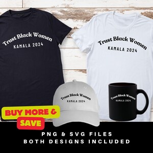 Trust Black Women Kamala PNG,Election 2024 Svg, Kamala Harris President PNG, Kamala Harris 2024 PNG, Madam President Png, Kamala Shirt