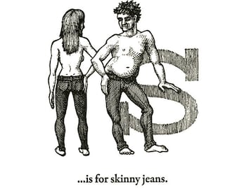 S is for skinny jeans - letterpress print