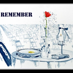May include: A watercolor painting of a table setting with a single place setting. The table is set with a plate, a glass, a bottle, a book, and a candle. There is a single red rose in a vase on the table. The background is a field of empty chairs. The text "REMEMBER" is written in blue at the top of the image.