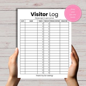 May include: A white visitor log with the title "Visitor Log" and the instructions "Please sign in upon arrival." The log includes columns for date, name, time in, time out, person visiting, and signature. A pink circle with the text "Print and you are ready" is in the upper right corner.
