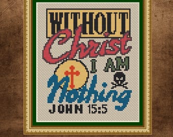 Sin Cristo no soy nada Punto de cruz / Patrón de punto de cruz Juan 15:5 / Diseño de bordado cristiano / Punto de cruz inspirado en la fe