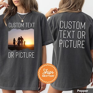 Custom Photo T-Shirt | Personalized Picture Tee | Front & Back Design | Add Your Text | Make Your Own Shirt | Unisex Gift | Comfort Colors