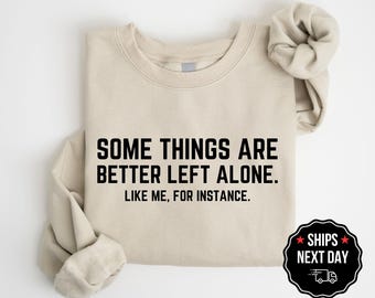Algunas cosas es mejor dejarlas como están, como yo, por ejemplo. Sudadera con capucha gráfica. Citas sarcásticas divertidas. Regalo de broma. Estampados gráficos unisex.