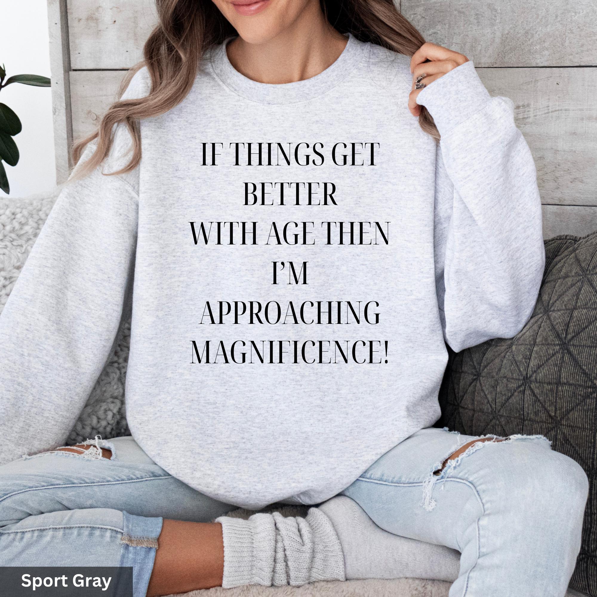 Funny Aging Sweatshirt | Getting Older Hoodie | Approaching