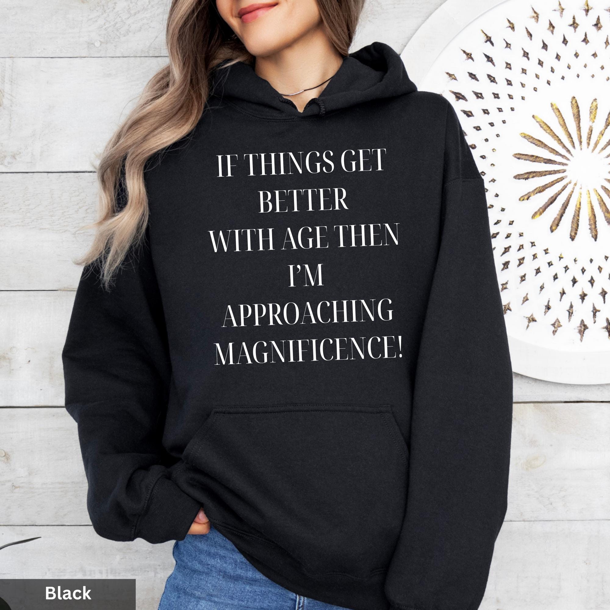 Funny Aging Sweatshirt | Getting Older Hoodie | Approaching