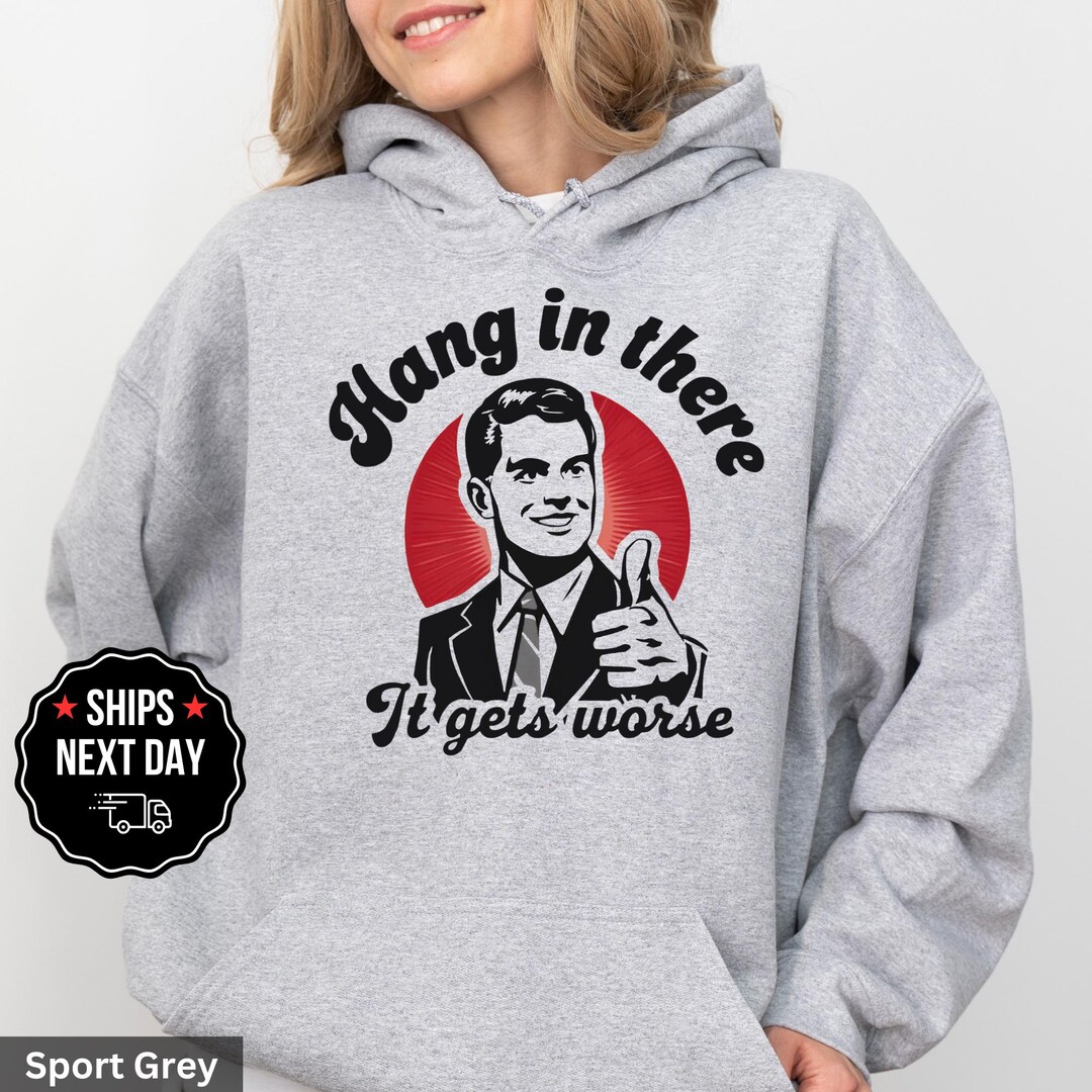 Hang in There It Gets Worse Sarcastic Quote, Retro Man PNG SVG Digital Download - Norway Hang in There It Gets Worse Sarcastic Quote, Retro Man PNG SVG Digital Download - Norway