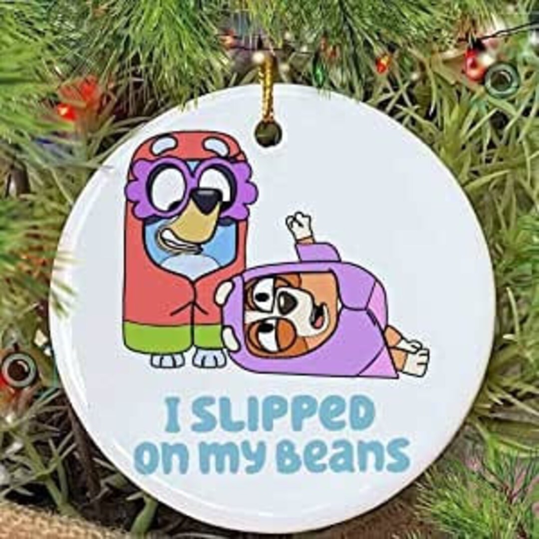 Bluey I Slipped on My Beans Ornament Bluey Ornament Etsy UK