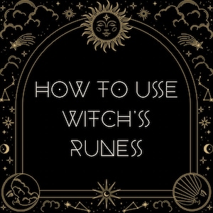 May include: A black and white graphic with a gold outline depicting a celestial archway with stars, clouds, and a sun and moon. The text "HOW TO USE WITCH'S RUNES" is centered in the archway.
