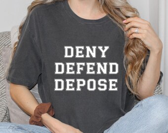 Deny Defend Depose Comfort Colors Tshirt, Eat the Rich Trendy Activism Shirt, Universal Healthcare Progressive Political Clothing Tshirt