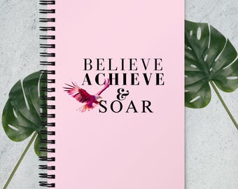 Pink Believe Achieve & Soar Spiral notebook, journal