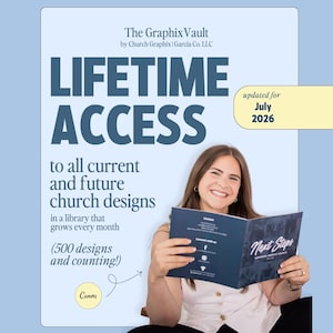 May include: A promotional graphic for The Graphix Vault by Church Graphix | Garcia Co. LLC featuring the text LIFETIME ACCESS to all current and future church designs in a library that grows every month (500 designs and counting!) and updated for July 2026.