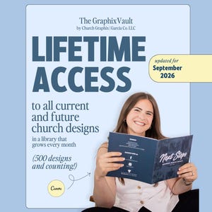 May include: A light blue promotional graphic for The Graphix Vault featuring the text LIFETIME ACCESS to all current and future church designs in a library that grows every month, 500 designs and counting, and updated for September 2026.