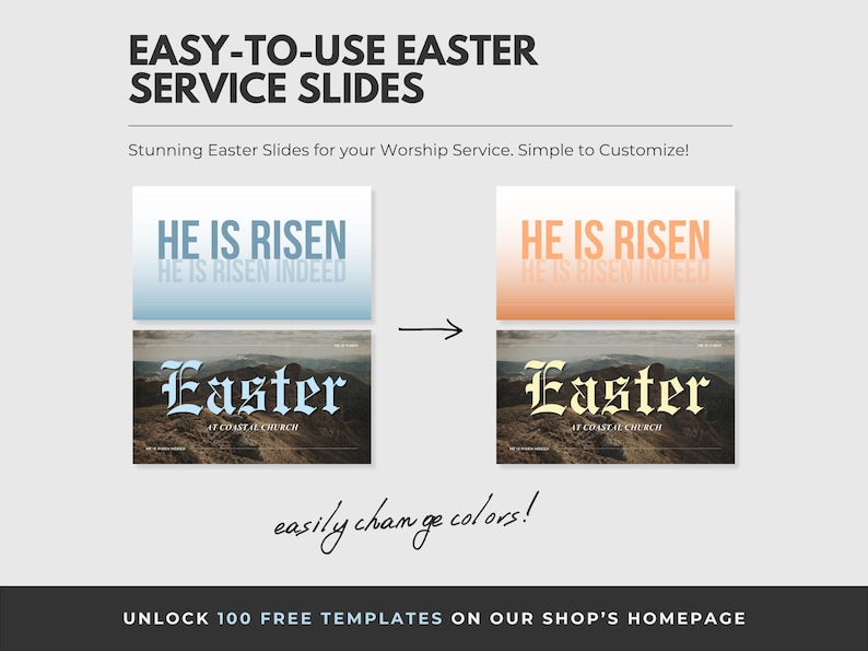 May include: Two different color variations of Easter service slides. The top slide says "He is Risen" in a blue and white gradient. The bottom slide says "Easter" in a yellow and white gradient. The text "easily change colors!" is written in cursive below the slides.