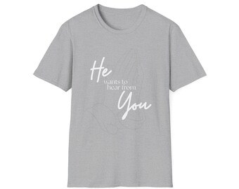 He Wants To Hear From You | Christian Prayer T-Shirt Tee | Spread His Word