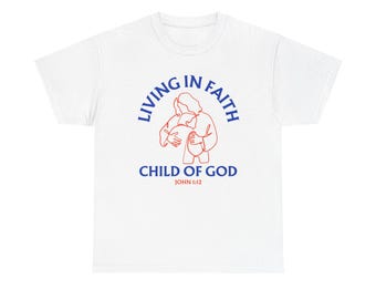 Living in Faith Child of God T-Shirt | Christian Faith Tee