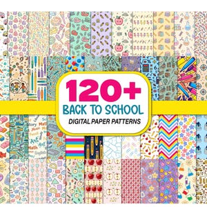 May include: A collection of 120+ digital paper patterns featuring school-themed illustrations including pencils, apples, books, calculators, and school buses in various pastel and bright colors, with the text 120+ BACK TO SCHOOL DIGITAL PAPER PATTERNS.