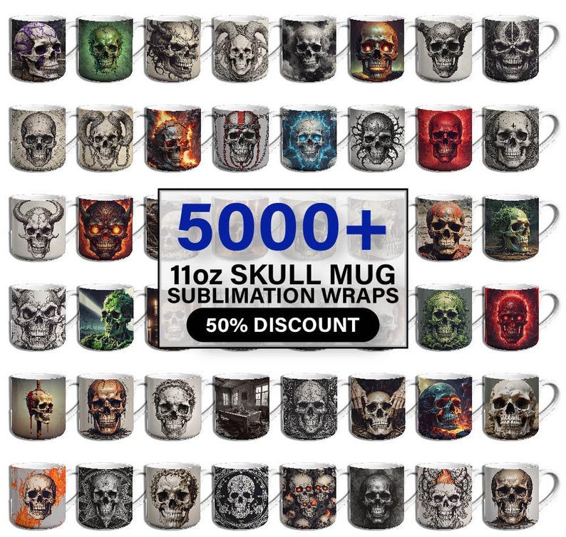 May include: A collection of 11 oz. white ceramic mugs with skull designs. The mugs are arranged in a grid pattern and feature a variety of skull designs, including cartoon skulls, realistic skulls, and stylized skulls. The text "5000+ 11oz Skull Mugs Sublimation Wraps 50% Discount" is displayed at the bottom of the image.