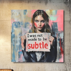 I Was Not Made to Be Subtle Wall Art – Abstract Modern Woman Canvas or Framed Canvas Feminist Quote Decor, Bold Feminist Wall Art