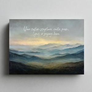 Könnte beinhalten: Ein Landschaftsgemälde mit geschichteten blauen und grünen Bergen unter einem bewölkten Himmel. Das Kunstwerk zeigt den Text "Your custom scripture, quote, poem, lyric, or saying here" in handschriftlicher Schrift.
