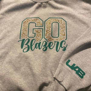 Go Blazers Sweatshirt| UAB blazers! | College football team| The image can be  on any clothing, t-shirt, tank top, and etc.