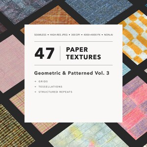 May include: An image showcasing 47 paper textures with geometric and patterned designs. The textures are arranged in a grid, with a variety of colors and patterns. The image includes the text "47 PAPER TEXTURES" and "Geometric & Patterned Vol. 3".