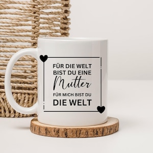 Mama Tasse mit Spruch 'Für die Welt bist du eine Mutter, für mich bist du die Welt' – Geschenkidee zum Muttertag & Geburtstag