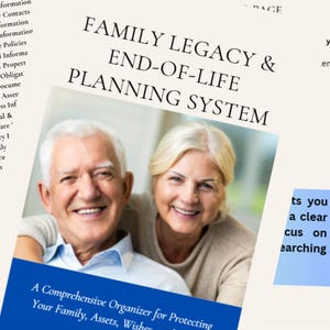 May include: A document titled Family Legacy & End-of-Life Planning System featuring a photograph of an older couple smiling. The document includes a blue banner at the bottom with the text A Comprehensive Organizer for Protecting Your Family, Assets, Wishes, and Legacy.